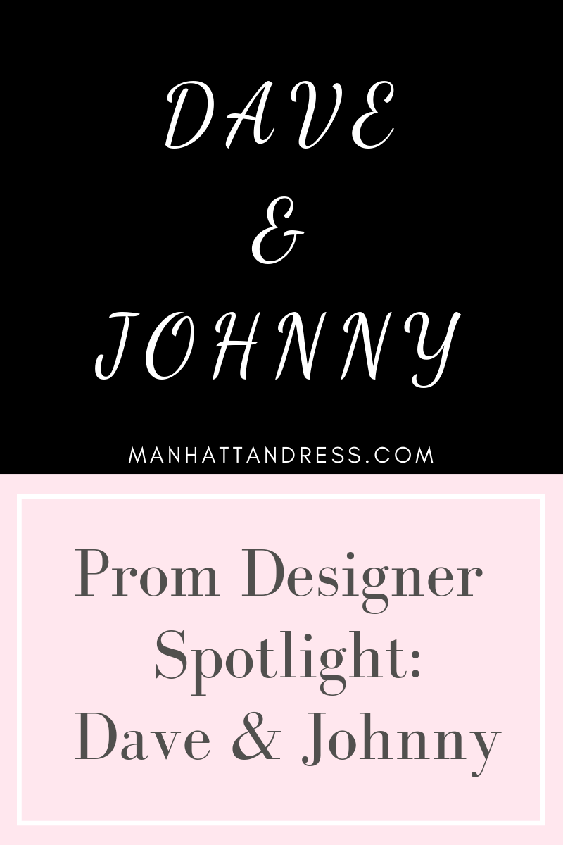Prom Designer Spotlight: Dave & Johnny