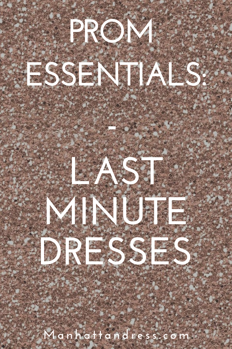 Prom Essentials: Last Minute Dresses