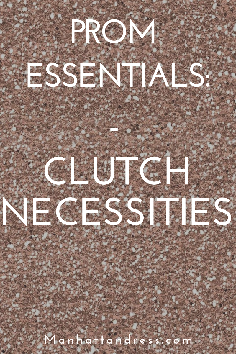 Prom Essentials: Clutch Necessities