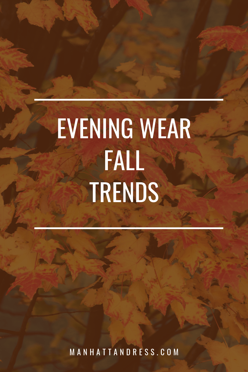 Evening Wear Fall Trends - Manhattandress