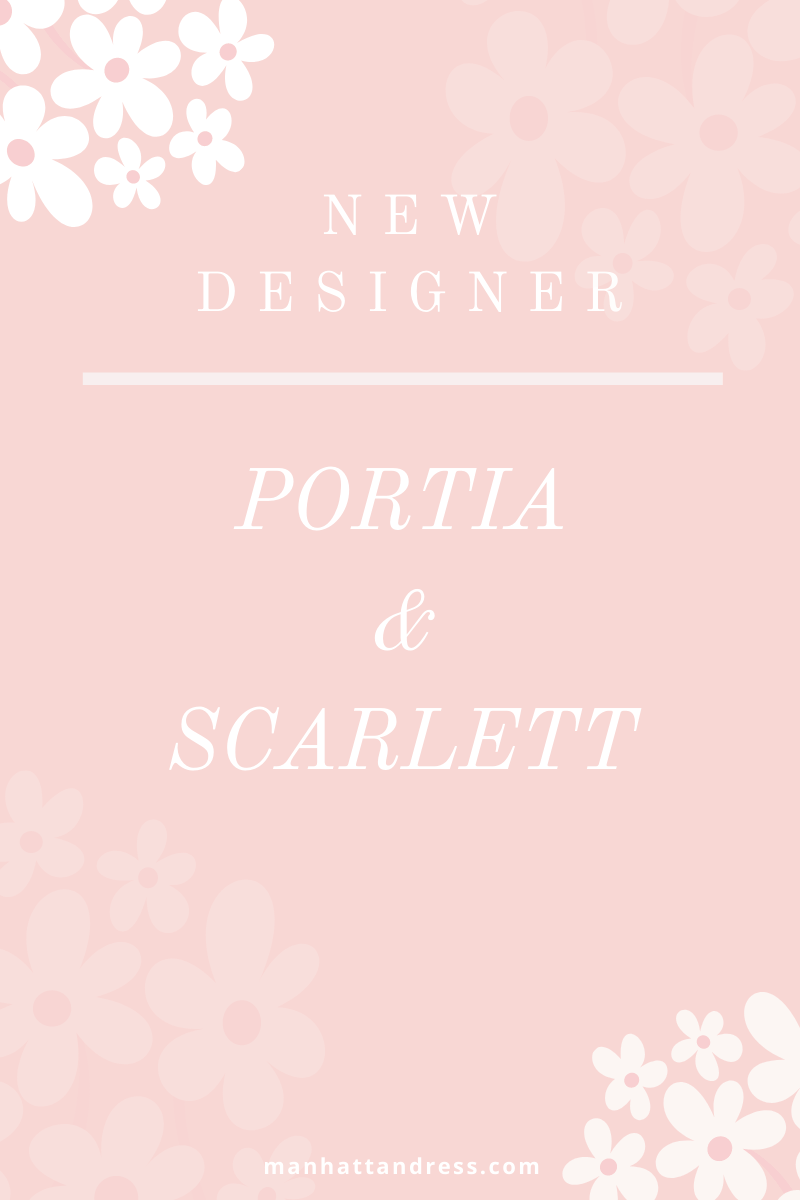 New Designer: Portia & Scarlett - Manhattandress